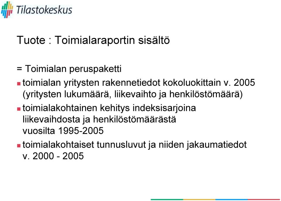 2005 (yritysten lukumäärä, liikevaihto ja henkilöstömäärä)!