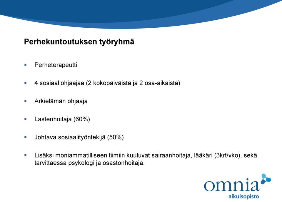 Johtava sosiaalityöntekijä (50%) Lisäksi moniammatilliseen tiimiin