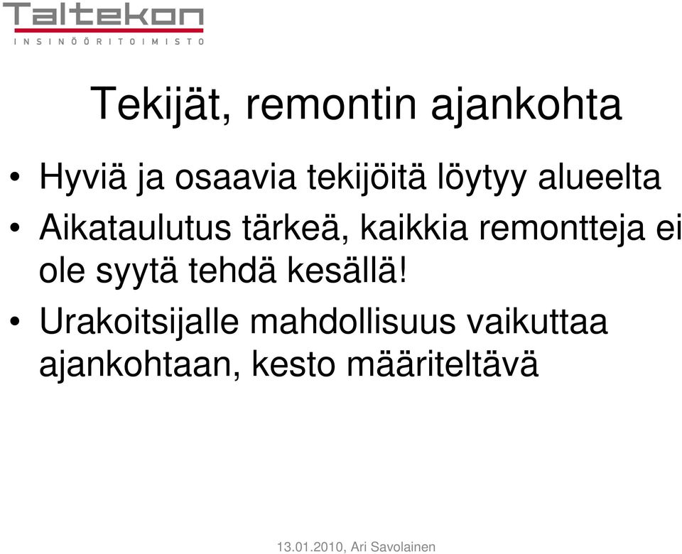 kaikkia remontteja ei ole syytä tehdä kesällä!