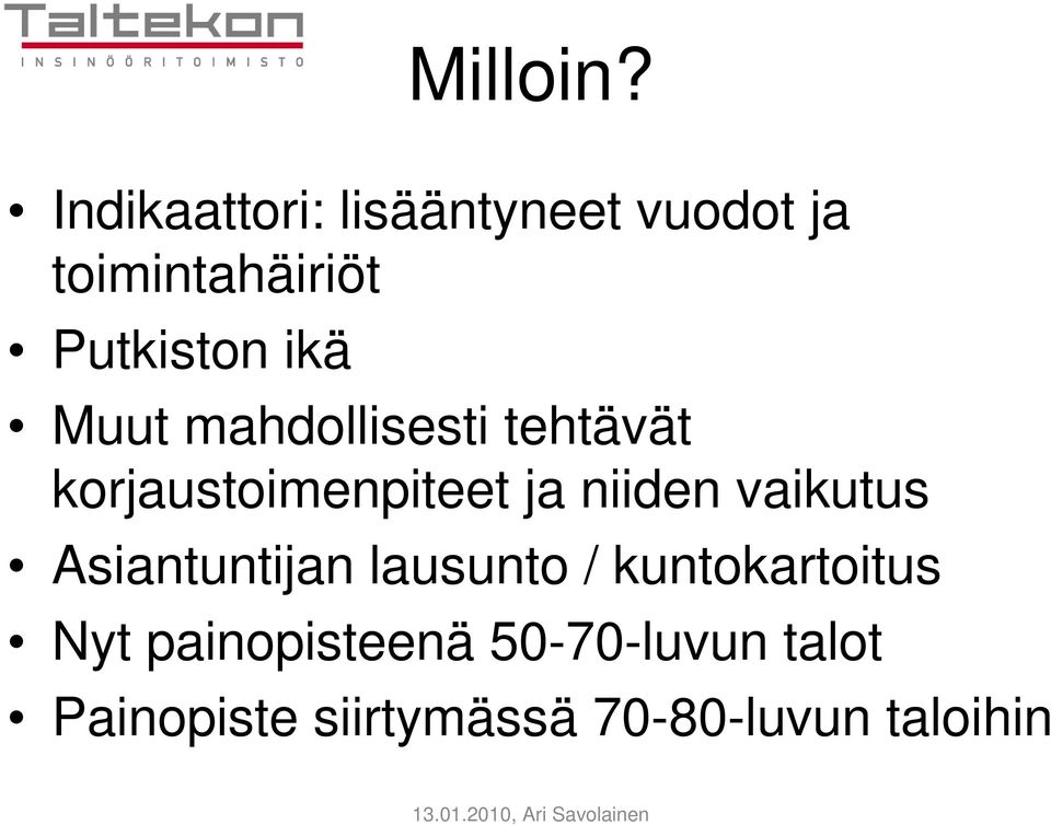 ikä Muut mahdollisesti tehtävät korjaustoimenpiteet ja niiden