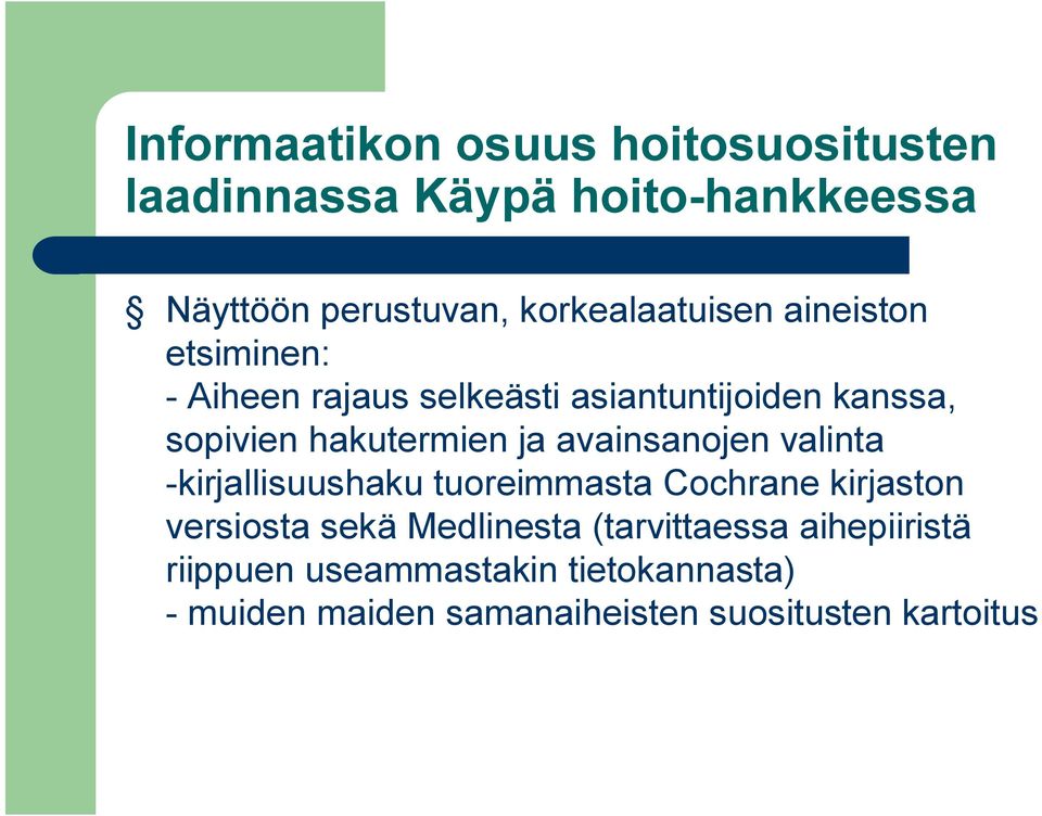 hakutermien ja avainsanojen valinta -kirjallisuushaku tuoreimmasta Cochrane kirjaston versiosta sekä