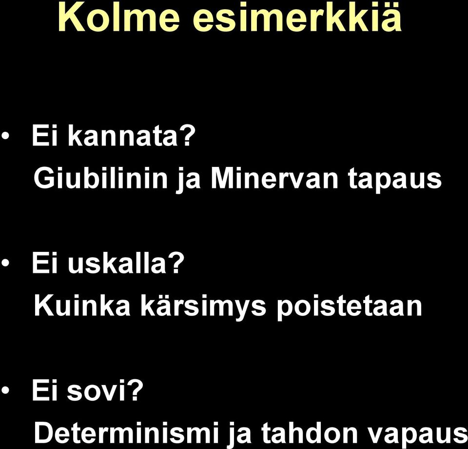 uskalla?