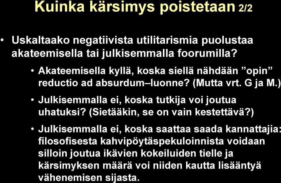 ) Julkisemmalla ei, koska tutkija voi joutua uhatuksi? (Sietääkin, se on vain kestettävä?