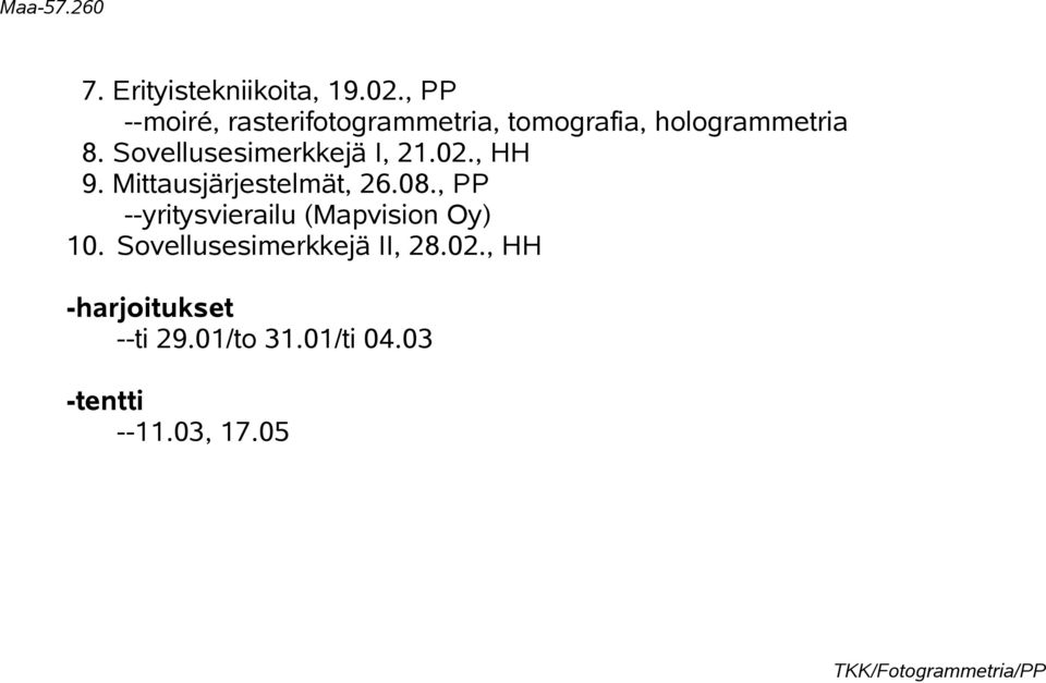 Sovellusesimerkkejä I, 21.02., HH 9. Mittausjärjestelmät, 26.08.