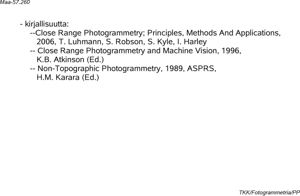 Harley -- Close Range Photogrammetry and Machine Vision, 1996, K.B.