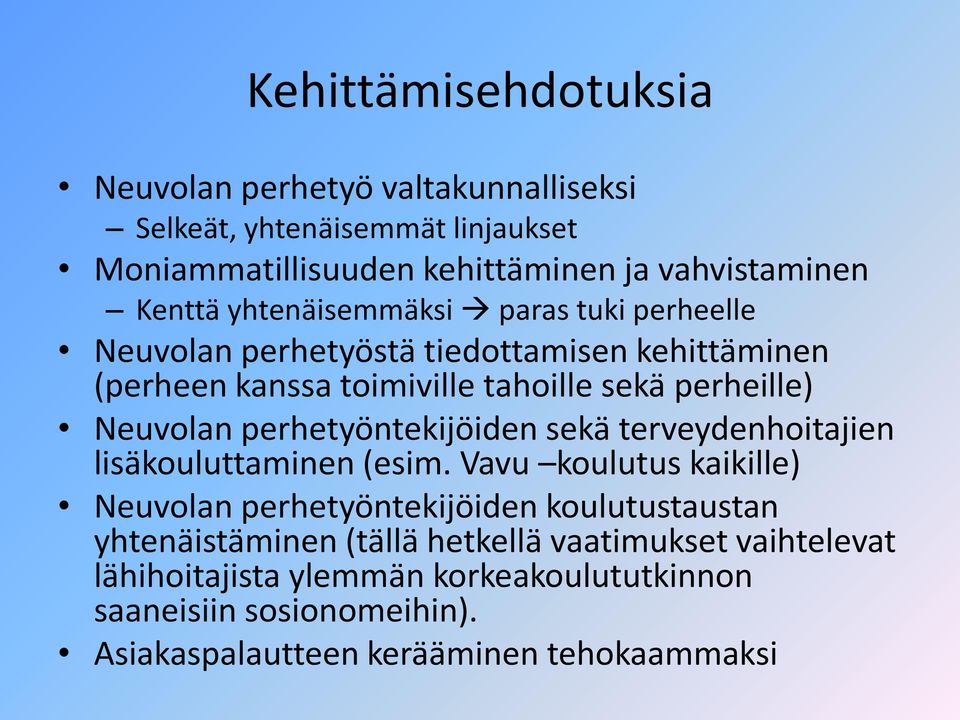 perhetyöntekijöiden sekä terveydenhoitajien lisäkouluttaminen (esim.