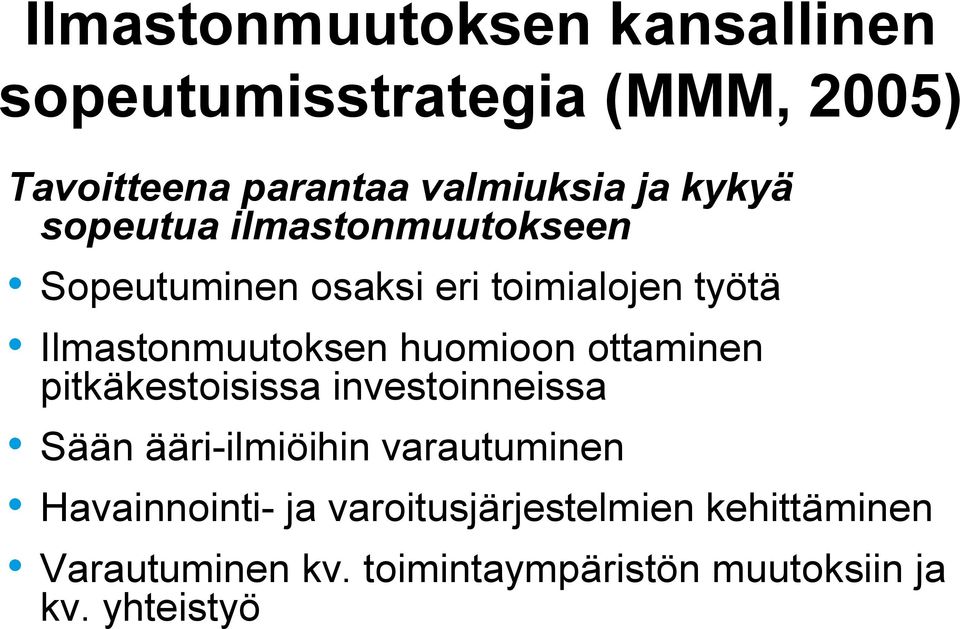 huomioon ottaminen pitkäkestoisissa investoinneissa Sään ääri-ilmiöihin varautuminen