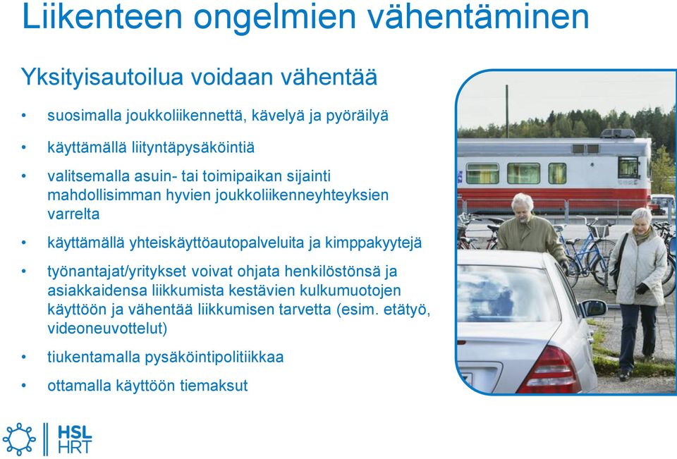 yhteiskäyttöautopalveluita ja kimppakyytejä työnantajat/yritykset voivat ohjata henkilöstönsä ja asiakkaidensa liikkumista kestävien