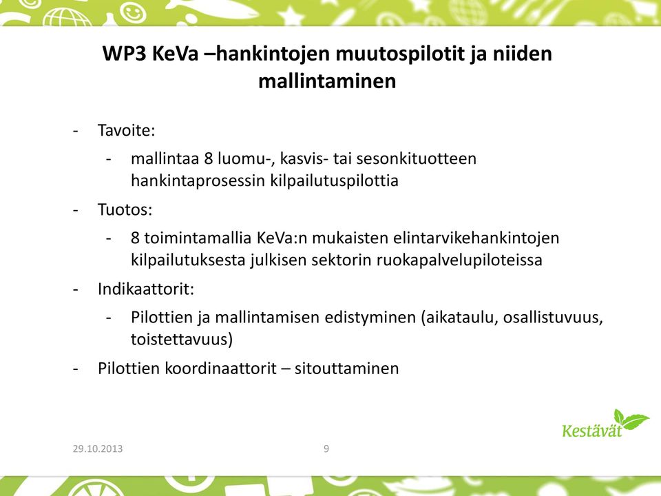 elintarvikehankintojen kilpailutuksesta julkisen sektorin ruokapalvelupiloteissa - Indikaattorit: - Pilottien