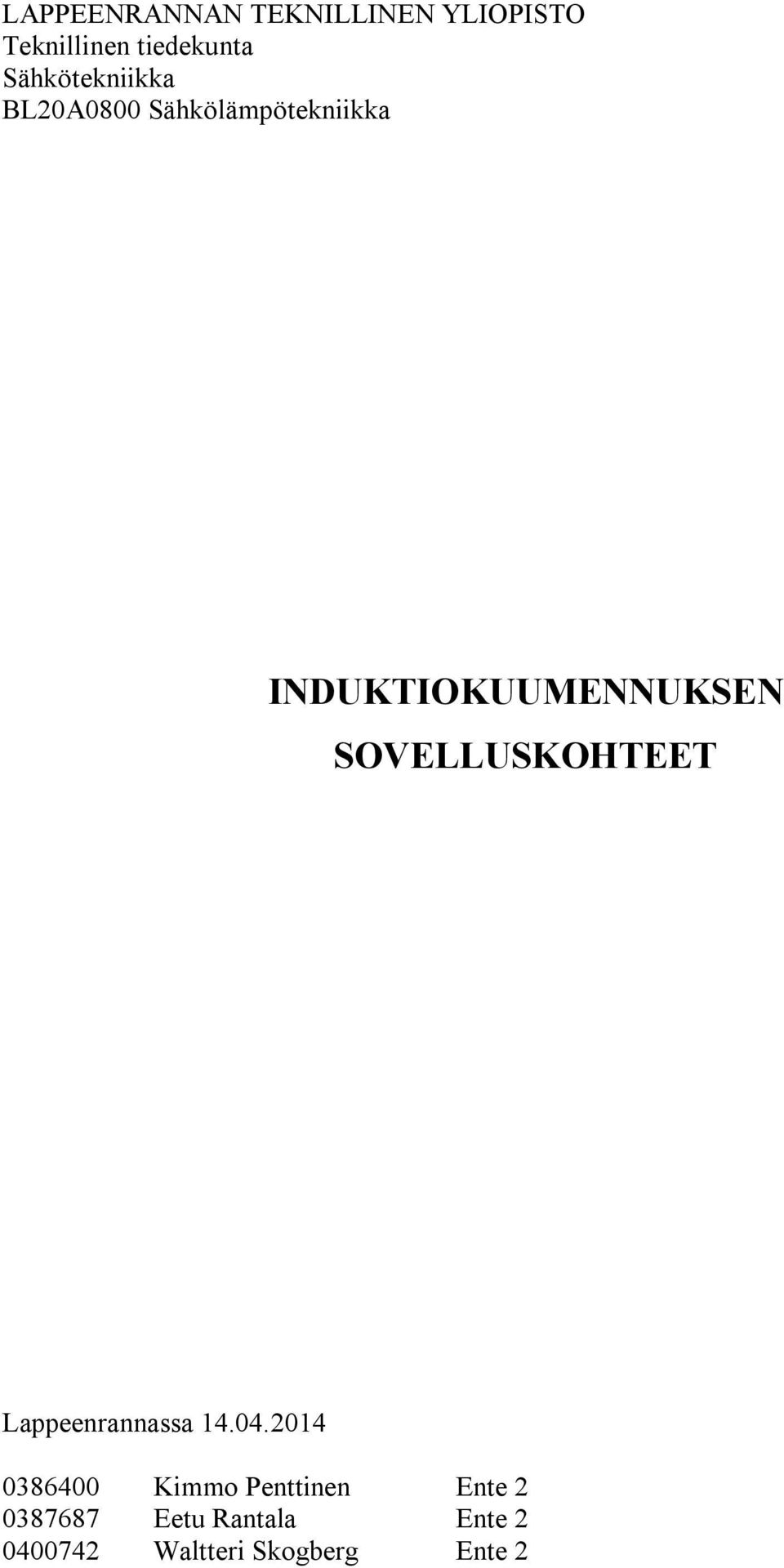 INDUKTIOKUUMENNUKSEN SOVELLUSKOHTEET Lappeenrannassa 14.04.