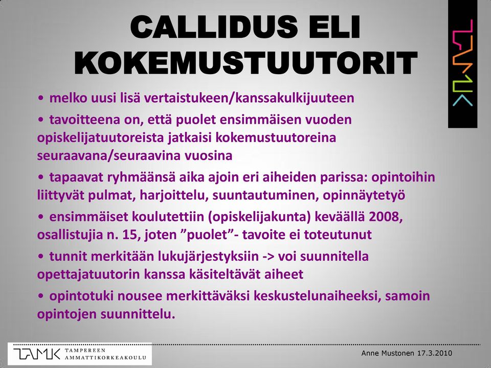 suuntautuminen, opinnäytetyö ensimmäiset koulutettiin (opiskelijakunta) keväällä 2008, osallistujia n.