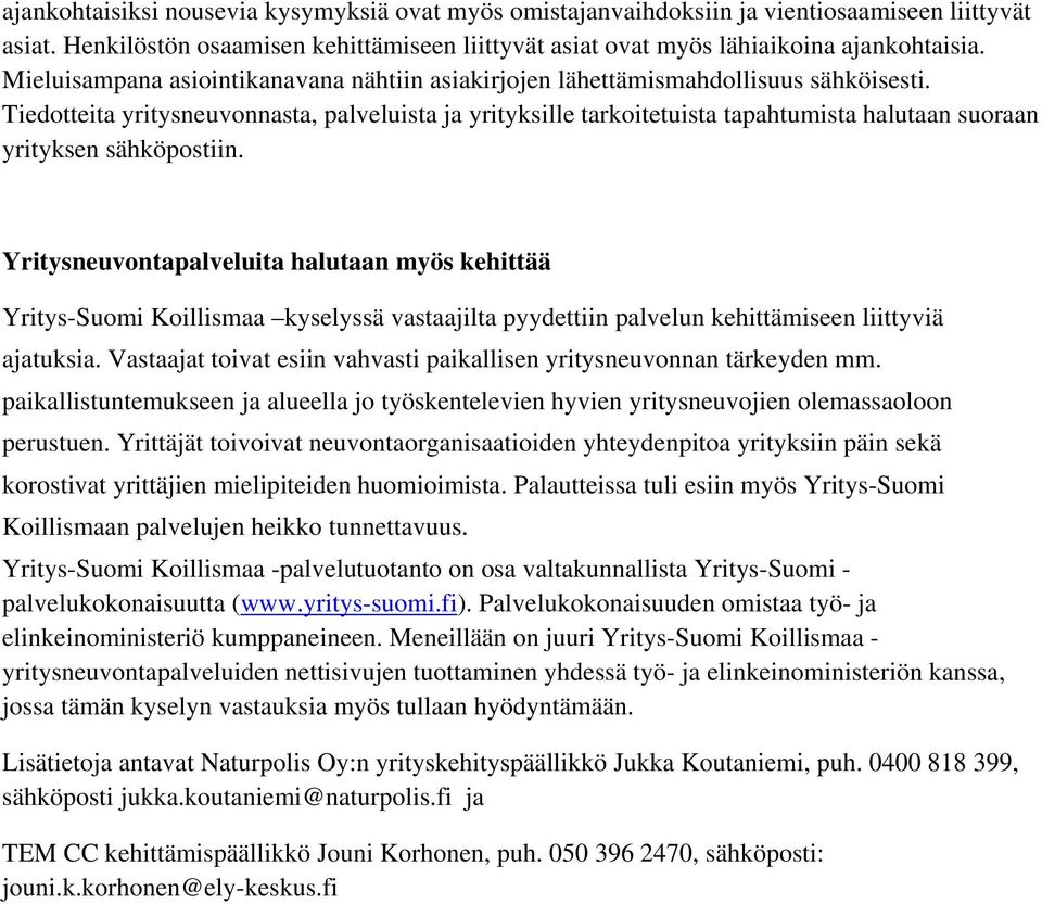 Tiedotteita yritysneuvonnasta, palveluista ja yrityksille tarkoitetuista tapahtumista halutaan suoraan yrityksen sähköpostiin.