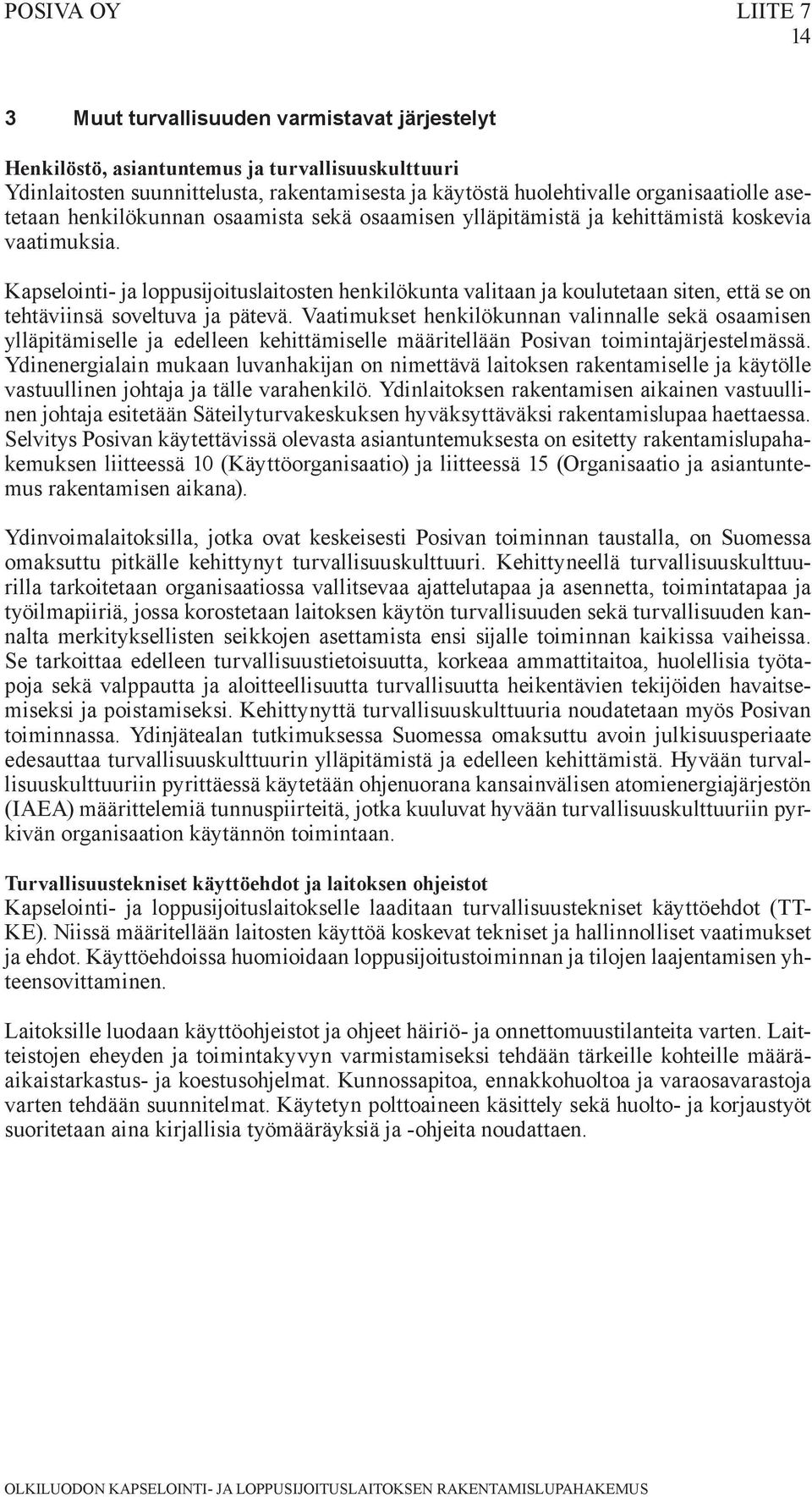 Kapselointi- ja loppusijoituslaitosten henkilökunta valitaan ja koulutetaan siten, että se on tehtäviinsä soveltuva ja pätevä.