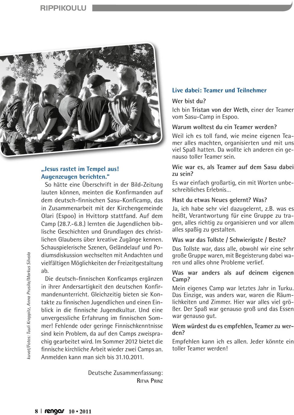 Hvittorp stattfand. Auf dem Camp (28.7.-6.8.) lernten die Jugendlichen biblische Geschichten und Grundlagen des christlichen Glaubens über kreative Zugänge kennen.