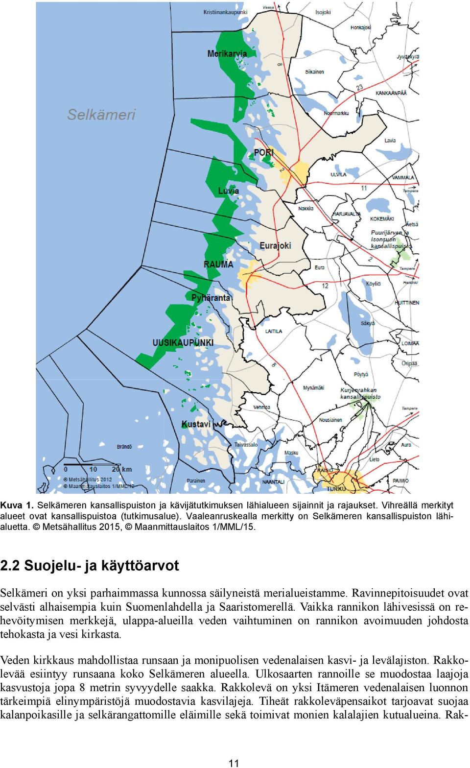 Ravinnepitoisuudet ovat selvästi alhaisempia kuin Suomenlahdella ja Saaristomerellä.