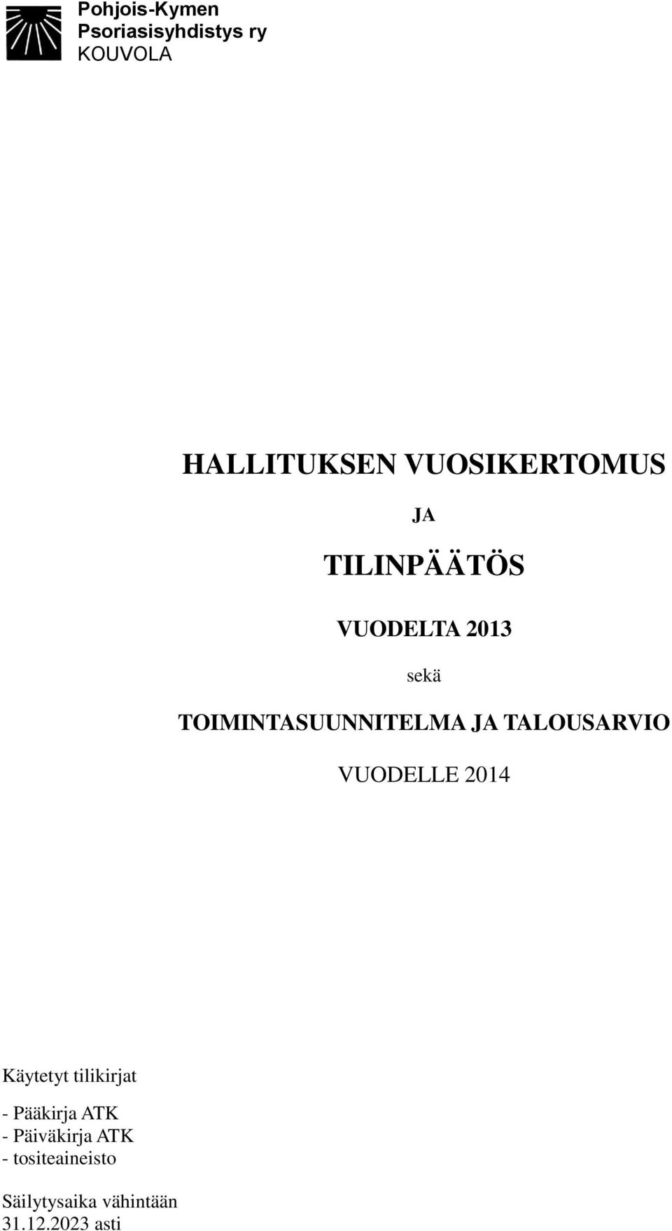 TOIMINTASUUNNITELMA JA TALOUSARVIO VUODELLE 2014 Käytetyt