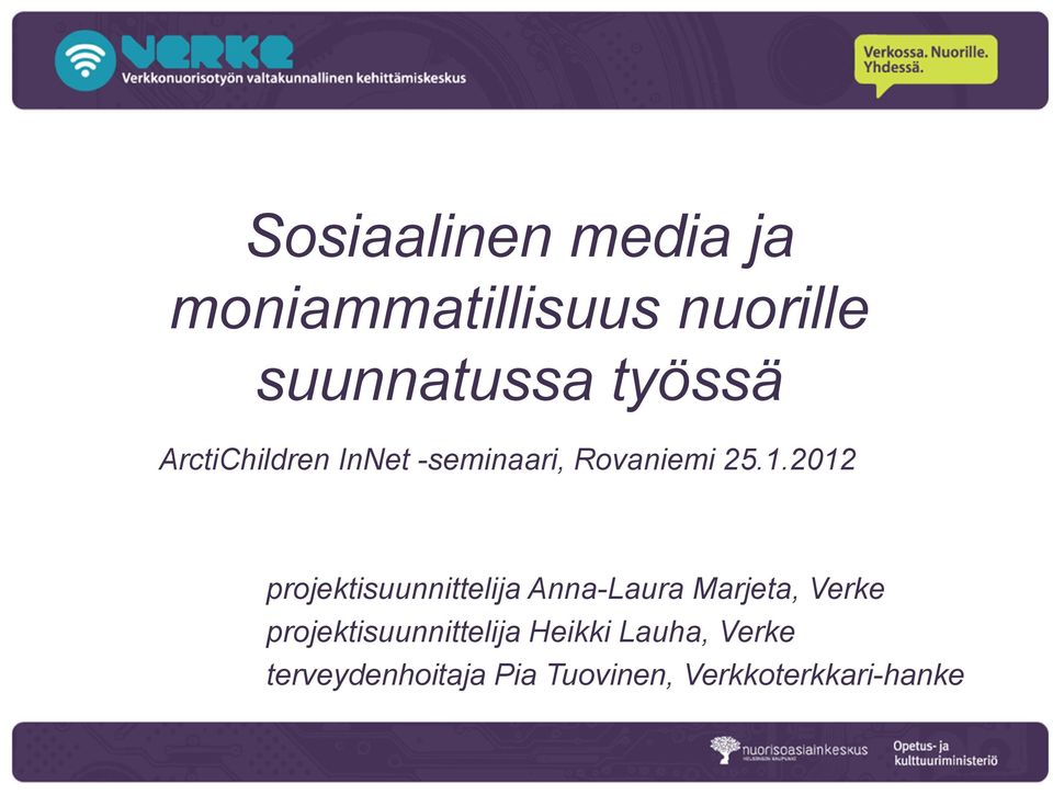2012 projektisuunnittelija Anna-Laura Marjeta, Verke