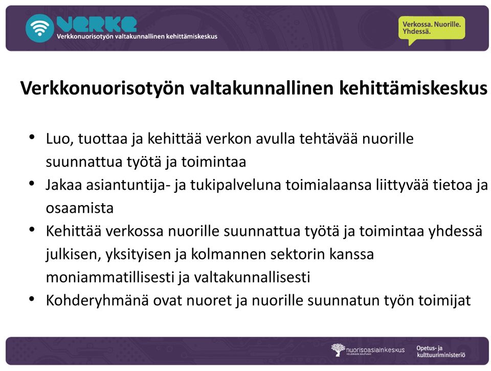 osaamista Kehittää verkossa nuorille suunnattua työtä ja toimintaa yhdessä julkisen, yksityisen ja kolmannen