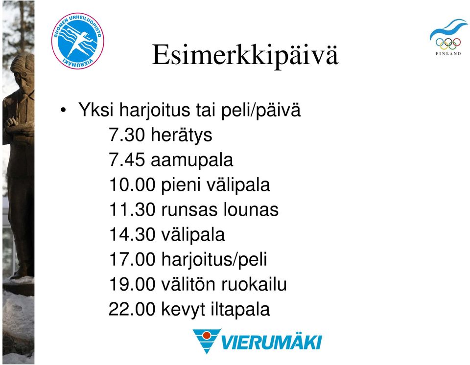 00 pieni välipala 11.30 runsas lounas 14.