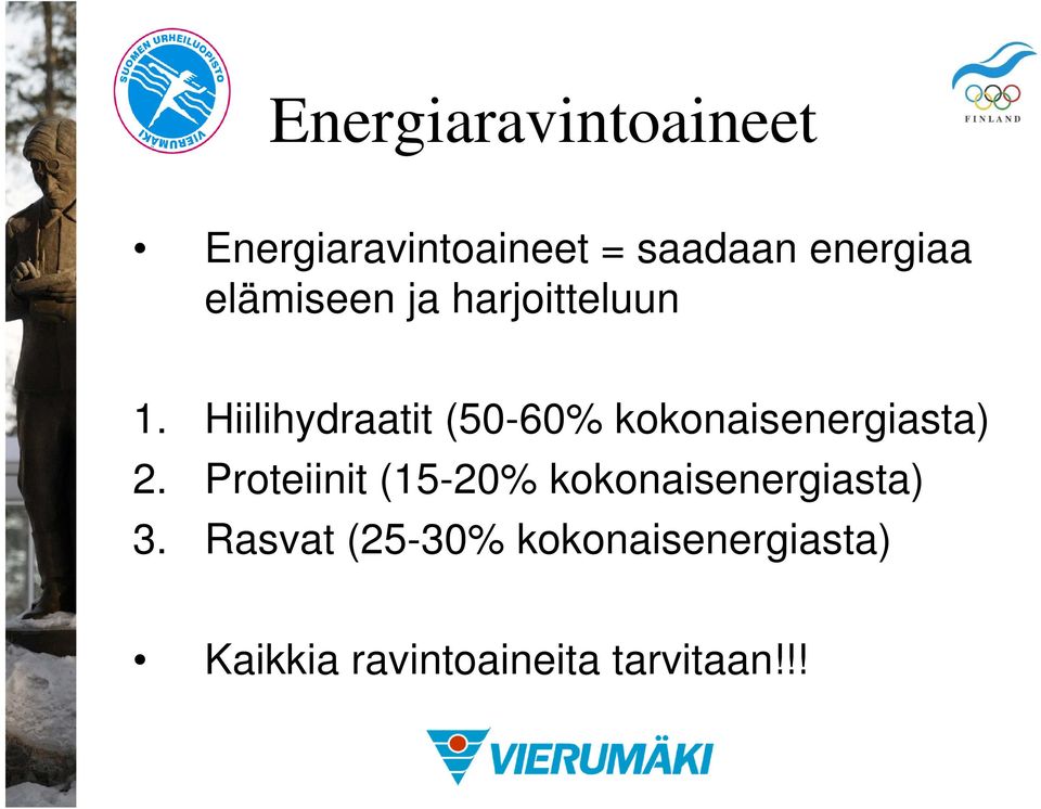 Hiilihydraatit (50-60% kokonaisenergiasta) 2.