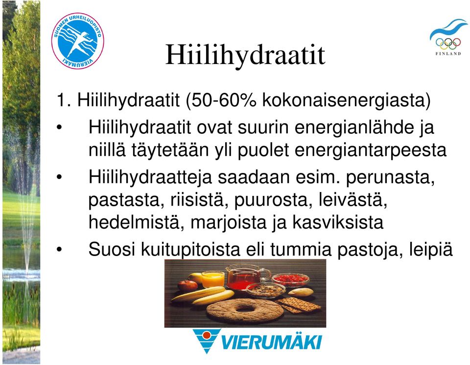 energianlähde ja niillä täytetään yli puolet energiantarpeesta