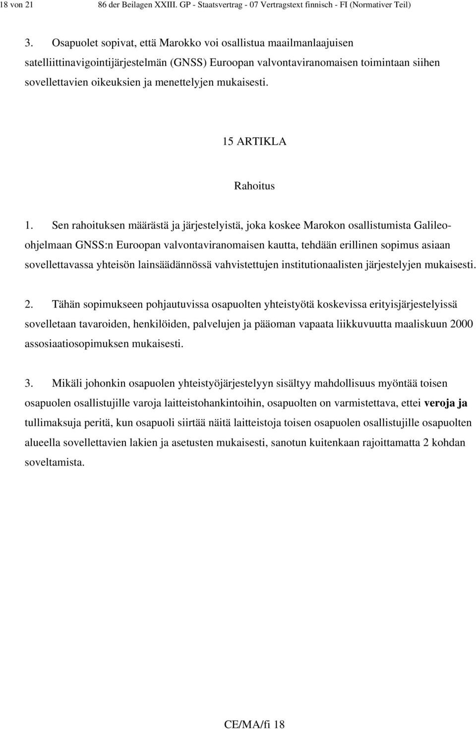mukaisesti. 15 ARTIKLA Rahoitus 1.