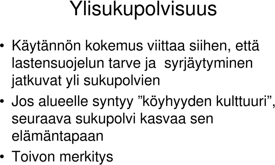 yli sukupolvien Jos alueelle syntyy köyhyyden