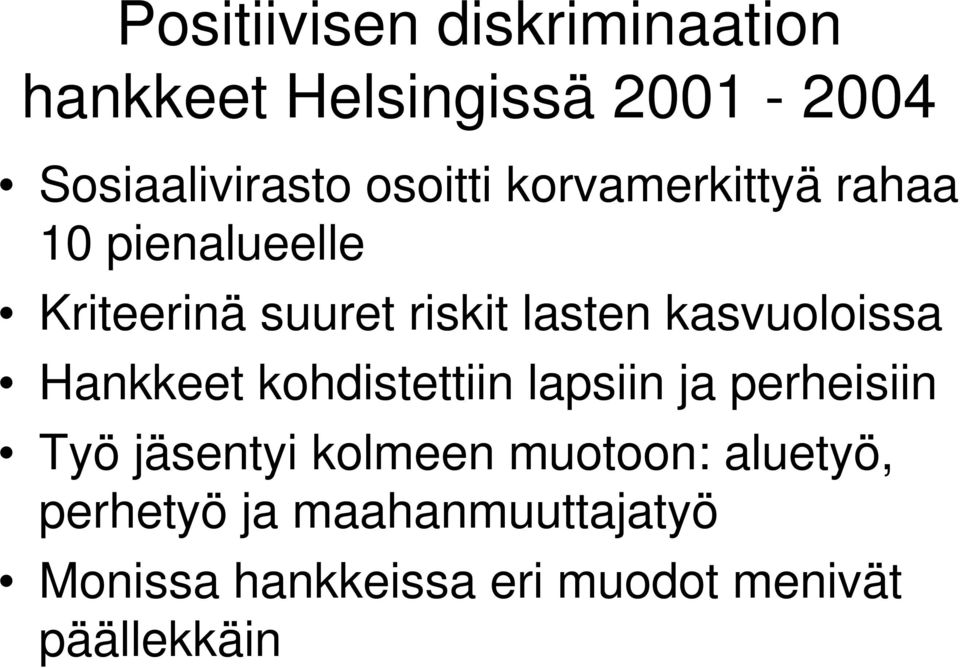 kasvuoloissa Hankkeet kohdistettiin lapsiin ja perheisiin Työ jäsentyi kolmeen