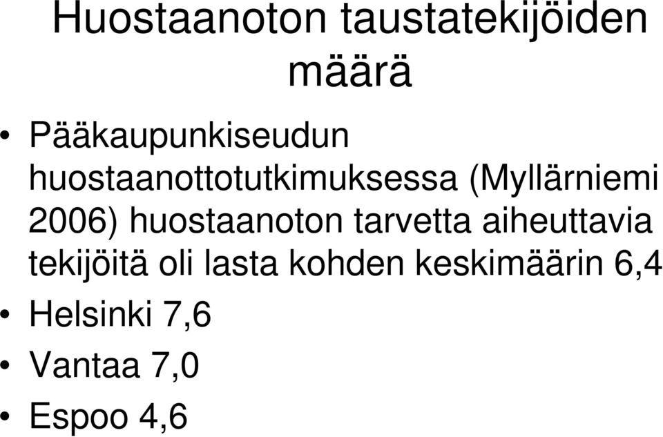 (Myllärniemi 2006) huostaanoton tarvetta aiheuttavia