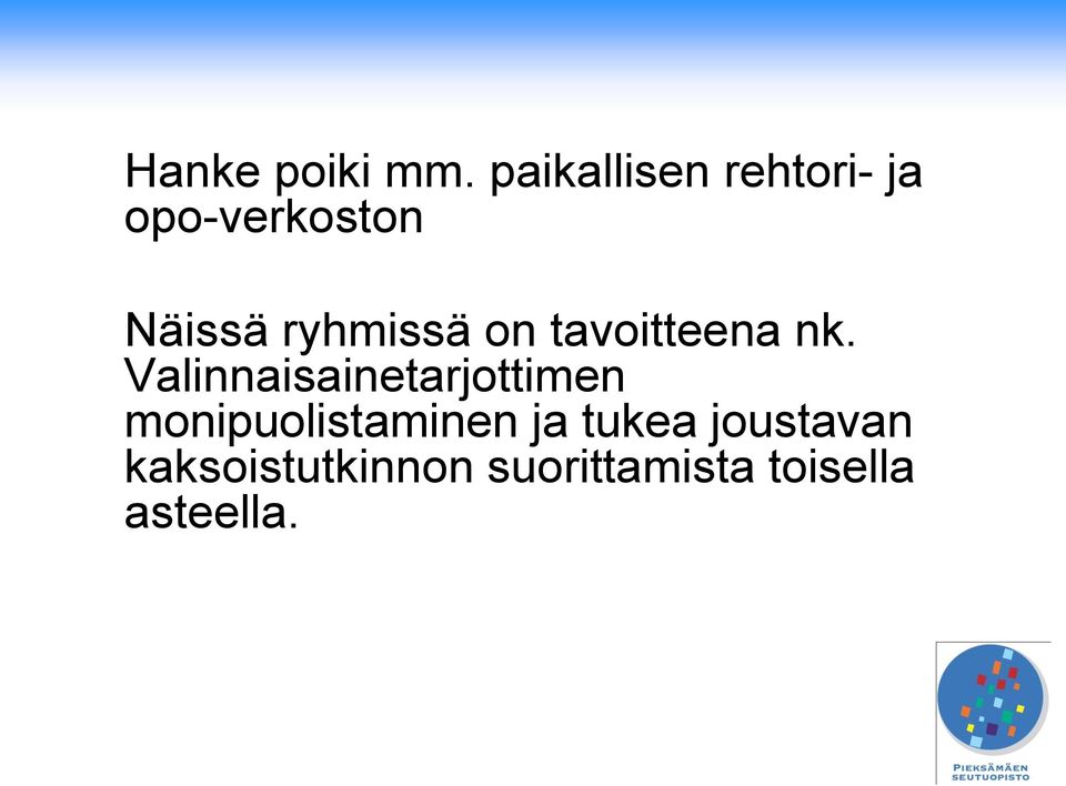 ryhmissä on tavoitteena nk.