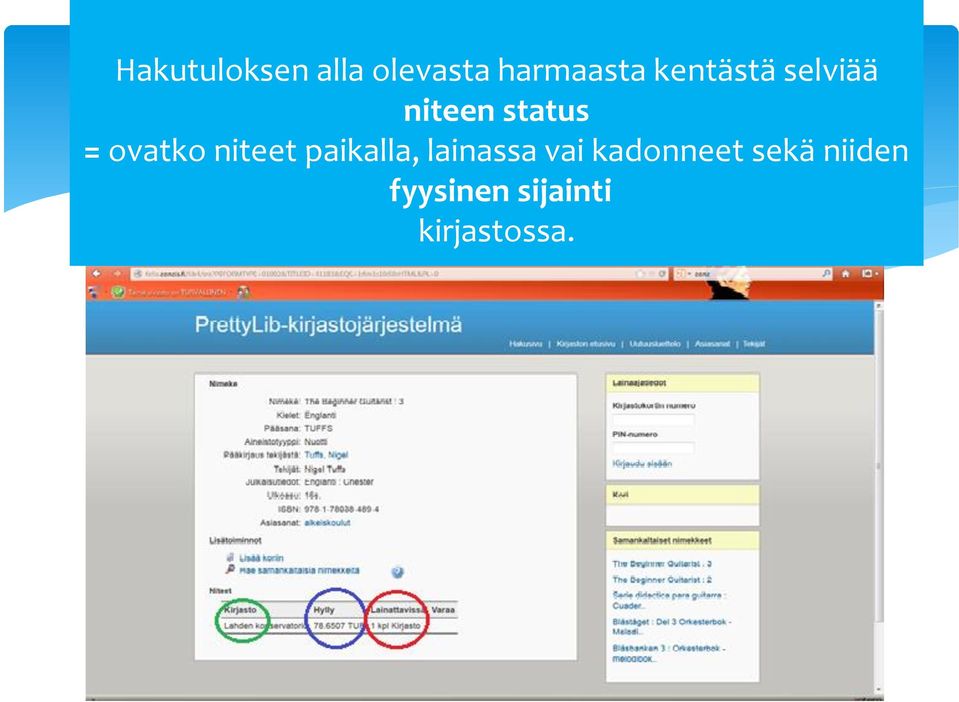 niteet paikalla, lainassa vai kadonneet