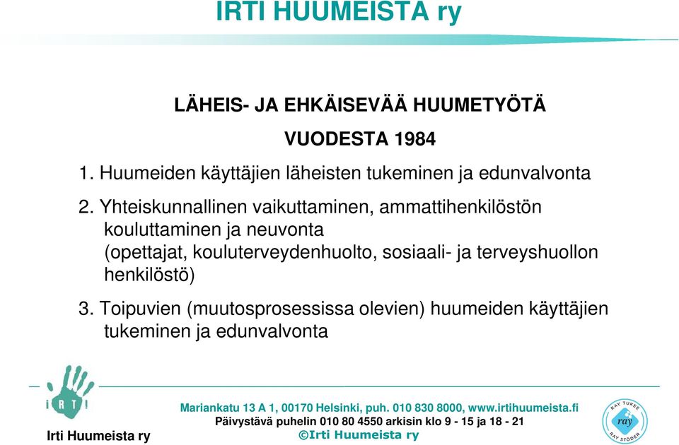 Yhteiskunnallinen vaikuttaminen, ammattihenkilöstön kouluttaminen ja neuvonta