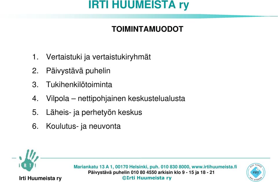 Päivystävä puhelin 3. Tukihenkilötoiminta 4.