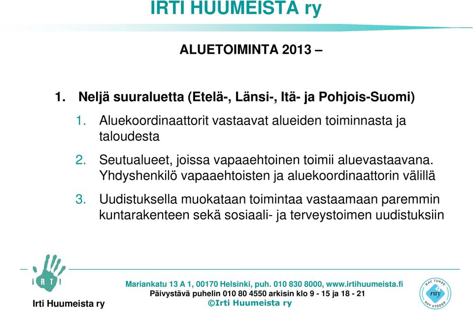 Seutualueet, joissa vapaaehtoinen toimii aluevastaavana.