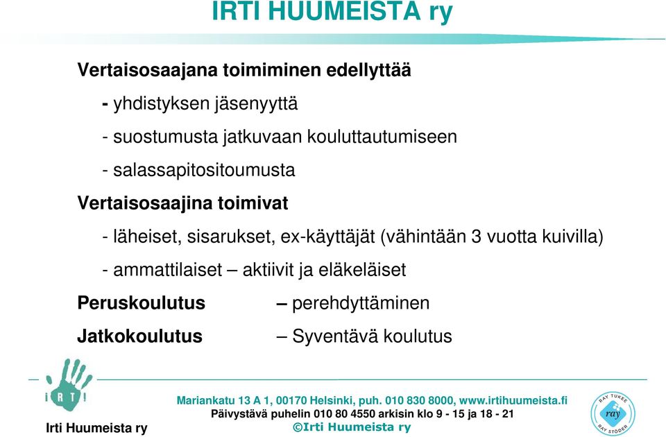 läheiset, sisarukset, ex-käyttäjät (vähintään 3 vuotta kuivilla) - ammattilaiset