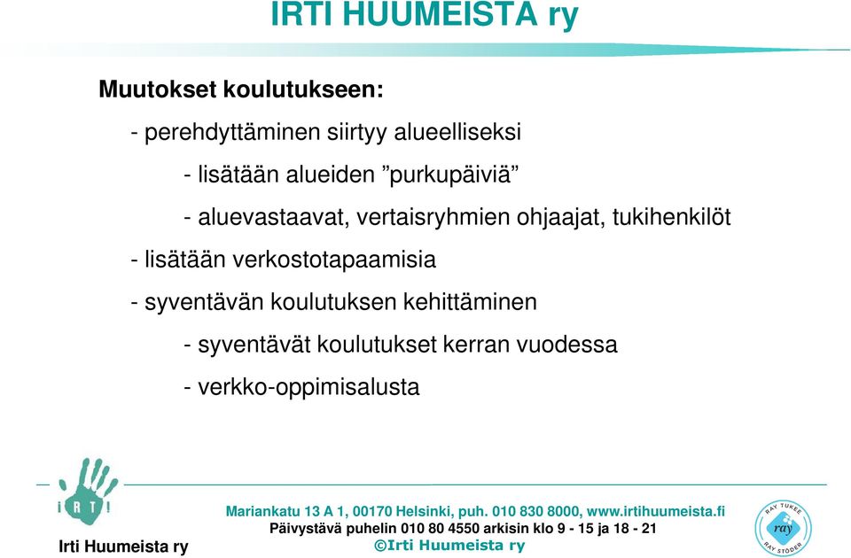 ohjaajat, tukihenkilöt - lisätään verkostotapaamisia - syventävän