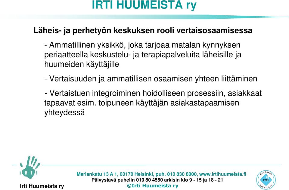 käyttäjille - Vertaisuuden ja ammatillisen osaamisen yhteen liittäminen - Vertaistuen