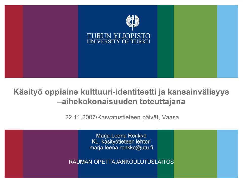 2007/Kasvatustieteen päivät, Vaasa Marja Leena Rönkkö KL,