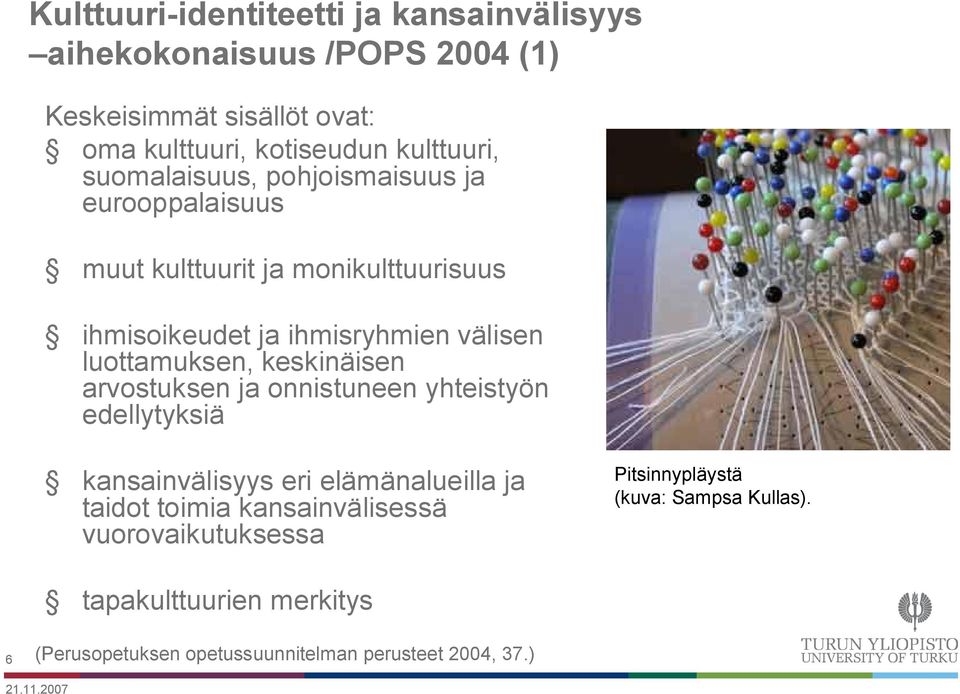 luottamuksen, keskinäisen arvostuksen ja onnistuneen yhteistyön edellytyksiä kansainvälisyys eri elämänalueilla ja taidot toimia