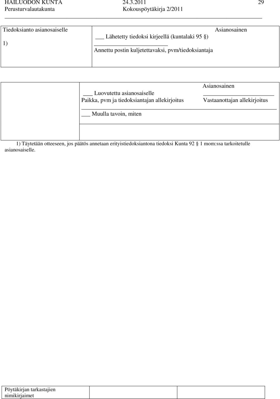 kuljetettavaksi, pvm/tiedoksiantaja Asianosainen Asianosainen Luovutettu asianosaiselle Paikka, pvm ja