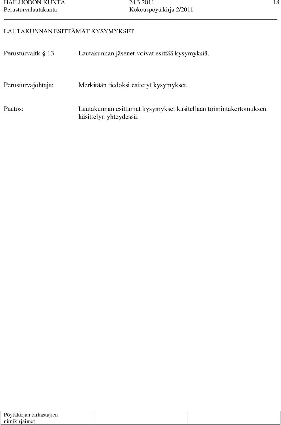 Lautakunnan jäsenet voivat esittää kysymyksiä.