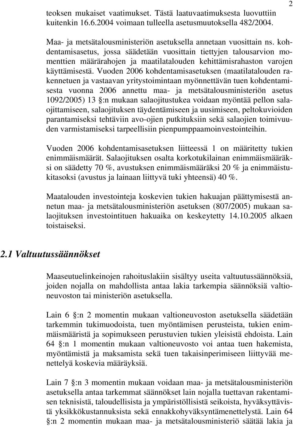 Vuoden 2006 kohdentamisasetuksen (maatilatalouden rakennetuen ja vastaavan yritystoimintaan myönnettävän tuen kohdentamisesta vuonna 2006 annettu maa- ja metsätalousministeriön asetus 1092/2005) 13