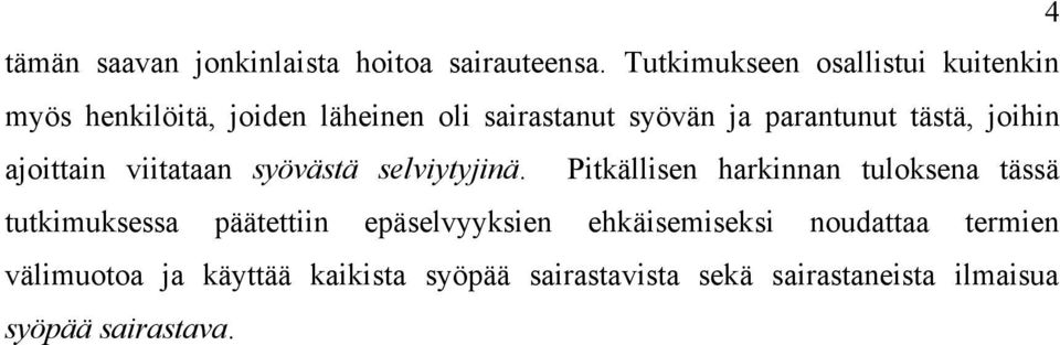 tästä, joihin ajoittain viitataan syövästä selviytyjinä.
