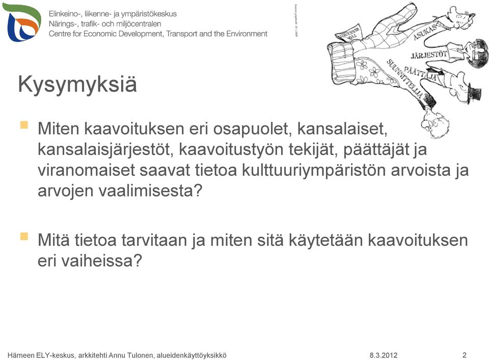 viranomaiset saavat tietoa kulttuuriympäristön arvoista ja arvojen