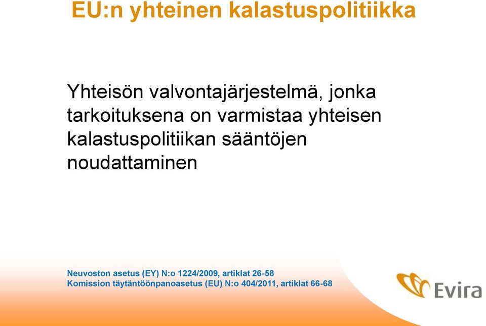 sääntöjen noudattaminen Neuvoston asetus (EY) N:o 1224/2009,