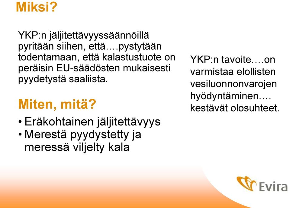 pyydetystä saaliista. Miten, mitä?