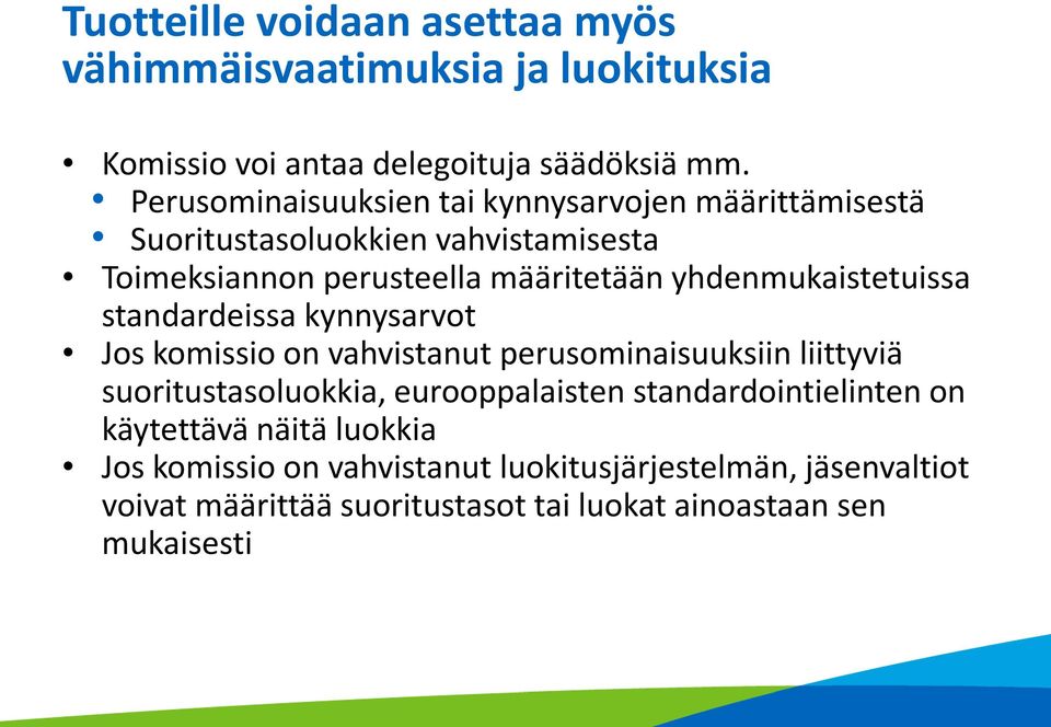 yhdenmukaistetuissa standardeissa kynnysarvot Jos komissio on vahvistanut perusominaisuuksiin liittyviä suoritustasoluokkia, eurooppalaisten