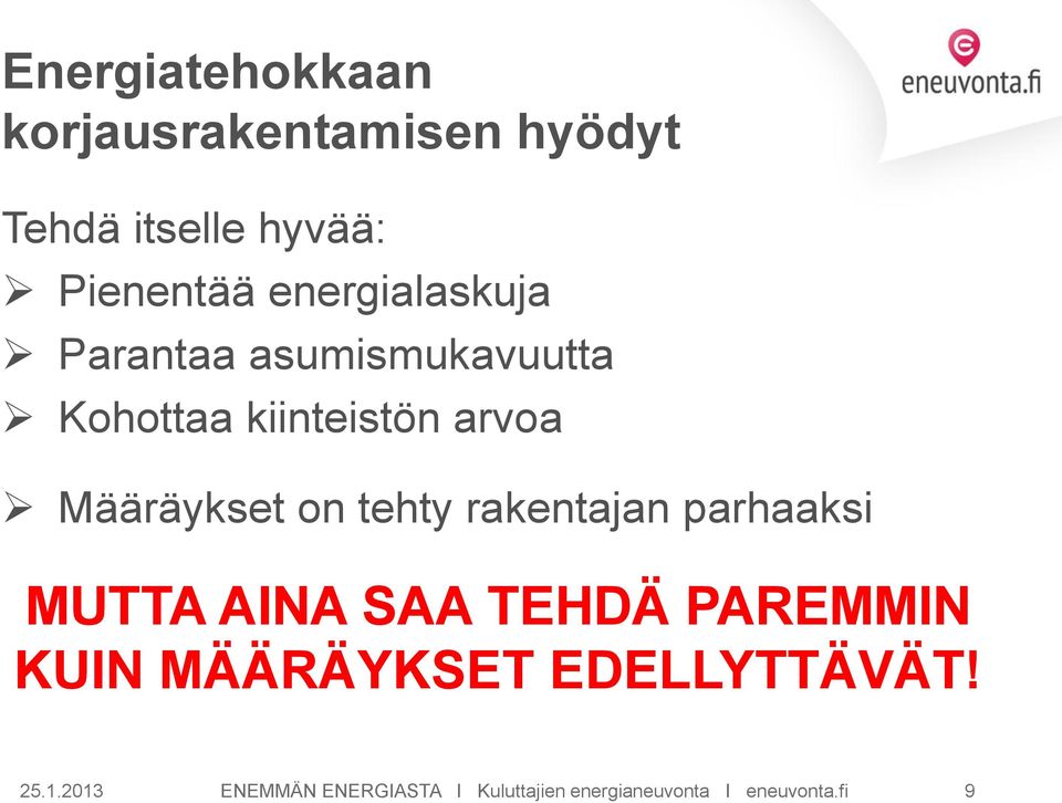 on tehty rakentajan parhaaksi MUTTA AINA SAA TEHDÄ PAREMMIN KUIN MÄÄRÄYKSET