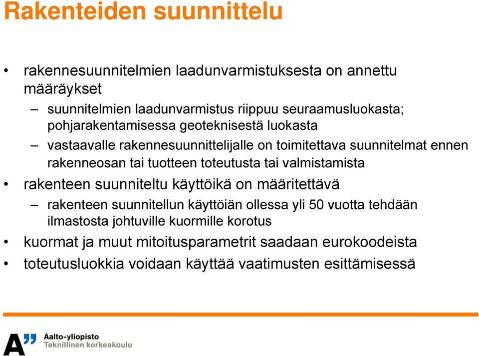 toteutusta tai valmistamista rakenteen suunniteltu käyttöikä on määritettävä rakenteen suunnitellun käyttöiän ollessa yli 50 vuotta tehdään