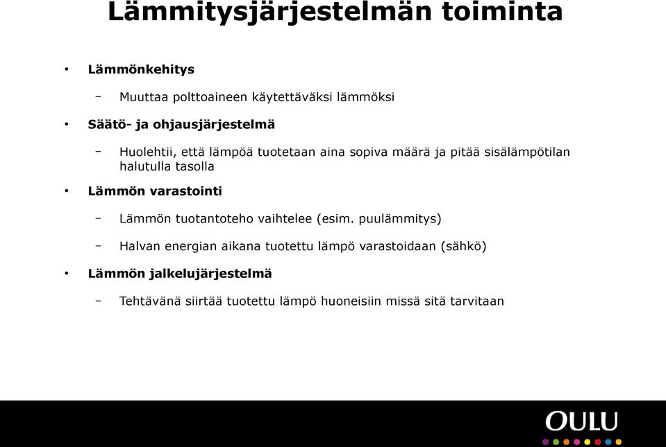 tasolla Lämmön varastointi Lämmön tuotantoteho vaihtelee (esim.